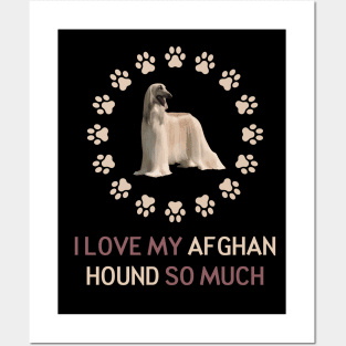 I Love My Afghan Hound So Much Posters and Art